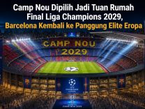 Camp Nou Dipilih Jadi Tuan Rumah Final Liga Champions 2029, Barcelona Kembali ke Panggung Elite Eropa