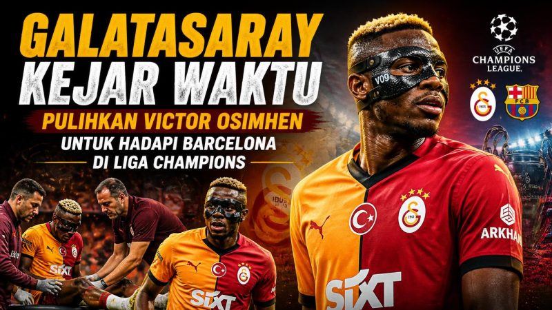 Galatasaray Kejar Waktu Pulihkan Victor Osimhen untuk Hadapi Barcelona di Liga Champions